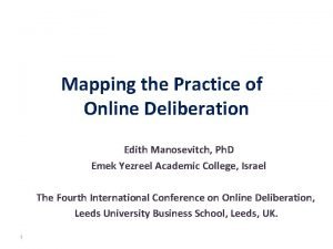 Mapping the Practice of Online Deliberation Edith Manosevitch