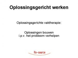 Oplossingsgericht werken Oplossingsgerichte vaktherapie Oplossingen bouwen i p