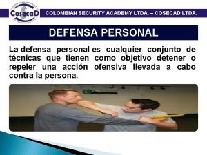 COLOMBIAN SECURITY ACADEMY LTDA COSECAD LTDA DEFENSA PERSONAL