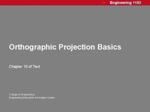 Engineering 1182 Orthographic Projection Basics Chapter 10 of