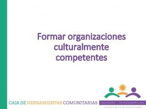 Formar organizaciones culturalmente competentes Copyright 2014 by The