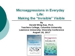 Microaggressions in Everyday Life Making the Invisible Visible