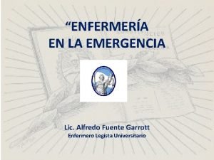 ENFERMERA EN LA EMERGENCIA Lic Alfredo Fuente Garrott