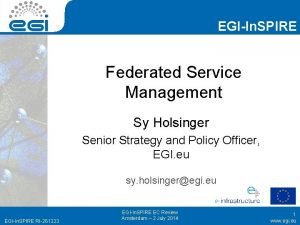 EGIIn SPIRE Federated Service Management Sy Holsinger Senior
