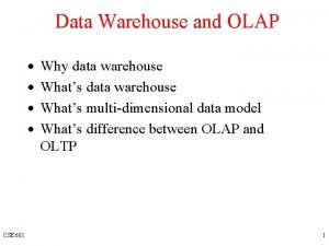 Data Warehouse and OLAP CSE 601 Why data