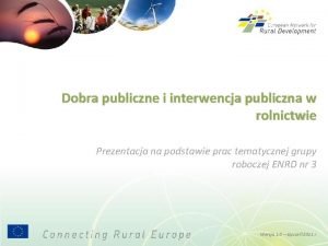 Dobra publiczne i interwencja publiczna w rolnictwie Prezentacja