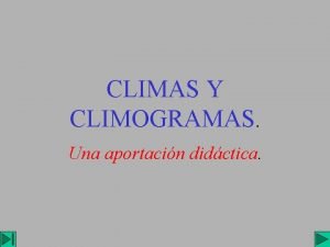 CLIMAS Y CLIMOGRAMAS Una aportacin didctica CLIMAS Y
