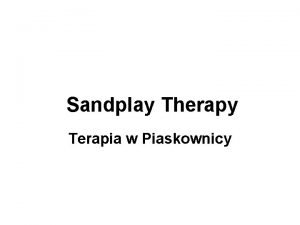 Sandplay Therapy Terapia w Piaskownicy Terapia w Piaskownicy