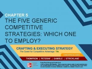 Chapter 5 the five generic competitive strategies