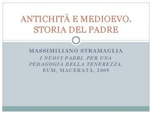 ANTICHIT E MEDIOEVO STORIA DEL PADRE MASSIMILIANO STRAMAGLIA