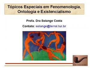 Tpicos Especiais em Fenomenologia Ontologia e Existencialismo Profa