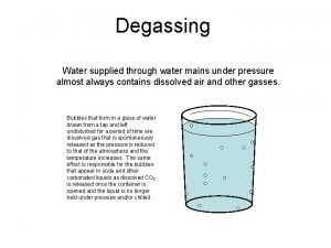 Degassing Water supplied through water mains under pressure