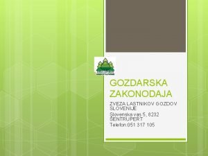 GOZDARSKA ZAKONODAJA ZVEZA LASTNIKOV GOZDOV SLOVENIJE Slovenska vas