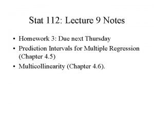 Stat 112 Lecture 9 Notes Homework 3 Due