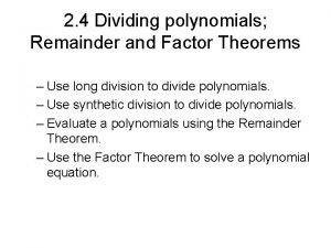 2 4 Dividing polynomials Remainder and Factor Theorems