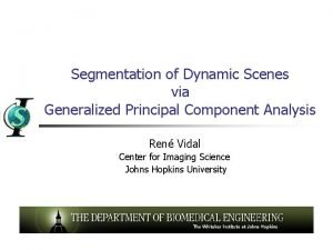 Segmentation of Dynamic Scenes via Generalized Principal Component