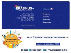 LES CHANGES SCOLAIRES ERASMUS Appel propositions 2019 EN