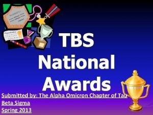 TBS National Awards Submitted by The Alpha Omicron