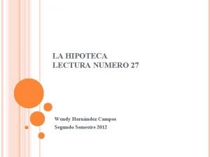 LA HIPOTECA LECTURA NUMERO 27 Wendy Hernndez Campos