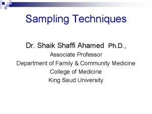 Sampling Techniques Dr Shaik Shaffi Ahamed Ph D