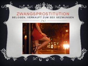 ZWANGSPROSTITUTION BELOGEN VERKAUFT ZUM SEX GEZWUNGEN GLIEDERUNG v