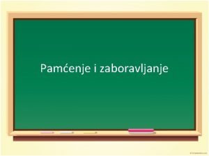 Pamenje i zaboravljanje ta je pamenje Kognitivni proces