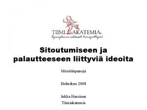 Sitoutumiseen ja palautteeseen liittyvi ideoita Muistiinpanoja Helmikuu 2008