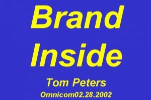 Brand Inside Tom Peters Omnicom 02 28 2002