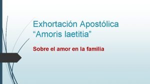 Exhortacin Apostlica Amoris laetitia Sobre el amor en