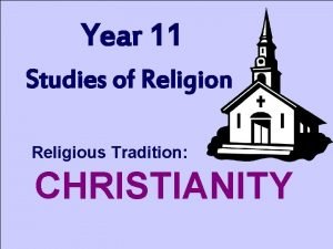 Year 11 Studies of Religion Religious Tradition CHRISTIANITY