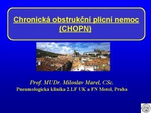 Chronick obstrukn plicn nemoc CHOPN Prof MUDr Miloslav