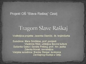 Projekt O Slava Rakaj Ozalj Tragom Slave Rakaj