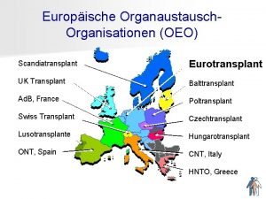Europische Organaustausch Organisationen OEO Scandiatransplant Eurotransplant UK Transplant