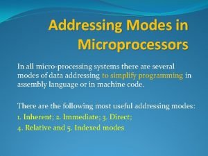 Addressing Modes in Microprocessors In all microprocessing systems