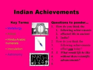 Indian Achievements Key Terms Metallurgy Alloys HinduArabic numerals