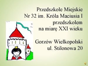 Przedszkole Miejskie Nr 32 im Krla Maciusia I