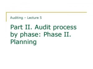 Auditing Lecture 5 Part II Audit process by