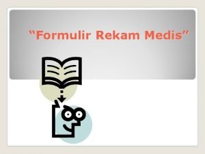Formulir Rekam Medis FORMULIR REKAM MEDIS 1 2
