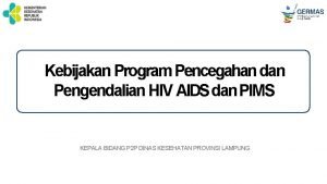 Kebijakan Program Pencegahan dan Pengendalian HIV AIDS dan