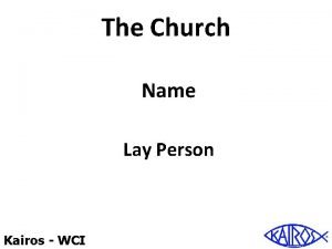 The Church Name Lay Person Kairos WCI The