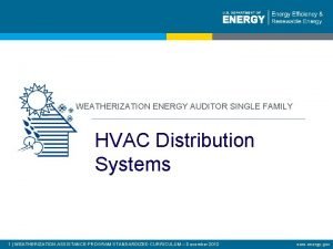 WEATHERIZATION ENERGY AUDITOR SINGLE FAMILY HVAC Distribution Systems