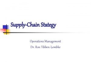 SupplyChain Stategy Operations Management Dr Ron TibbenLembke Supply