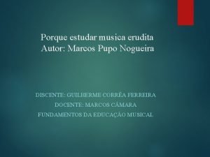 Porque estudar musica erudita Autor Marcos Pupo Nogueira