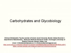 Carbohydrates and Glycobiology Rahman Mahdizadeh Faculty member of