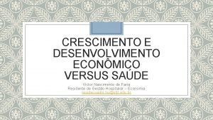 CRESCIMENTO E DESENVOLVIMENTO ECONMICO VERSUS SADE Victor Nascimento