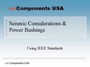 ABB Components USA Seismic Considerations Power Bushings Using