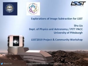 Explorations of Image Subtraction for LSST Shu Liu