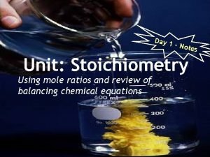Day 1 Note Unit Stoichiometry Using mole ratios