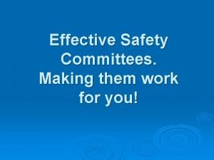 Effective safety committees Effective safety committees