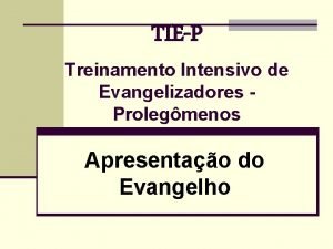 TIEP Treinamento Intensivo de Evangelizadores Prolegmenos Apresentao do